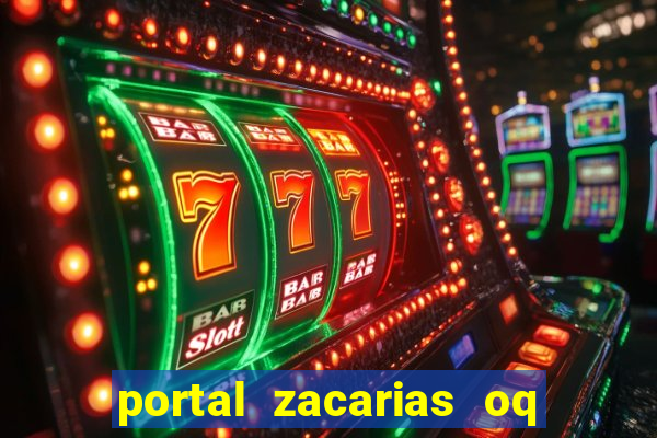 portal zacarias oq q e para falar